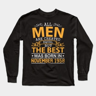 All Men Are Created Equal But The Best Was Born In November 1958 Happy Birthday To Me Papa Dad Son Long Sleeve T-Shirt